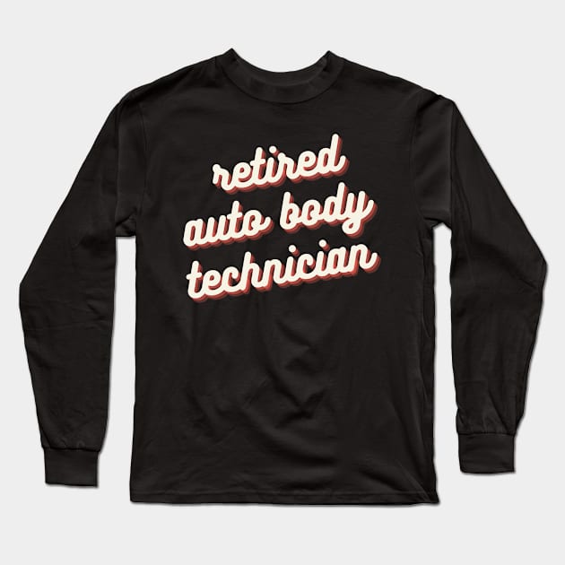 Retired Auto Body Technician Long Sleeve T-Shirt by Crafty Mornings